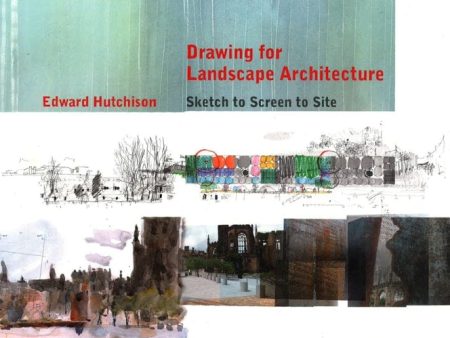 Drawing For Landscape Architecture: Sketch To Screen To Site Discount