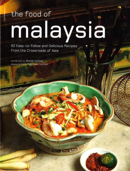 The Food Of Malaysia: 62 Easy-To-Follow And Delicious Recipes From The Crossroads Of Asia Online