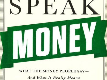 How To Speak Money: What The Money People Say-And What It Really Means Online