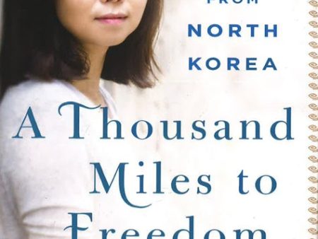 A Thousand Miles To Freedom: My Escape From North Korea For Cheap