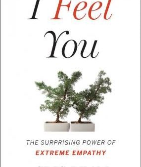 I Feel You: The Surprising Power Of Extreme Empathy Hot on Sale