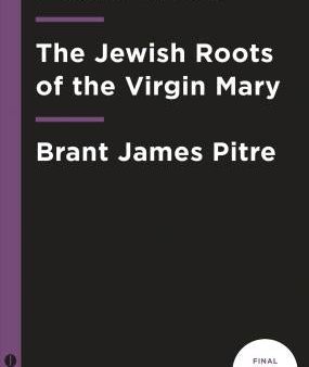 Jesus And The Jewish Roots Of Mary: Unveiling The Mother Of The Messiah Discount