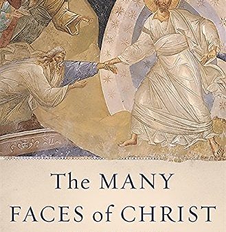 The Many Faces Of Christ: The Thousand-Year Story Of The Survival And Influence Of The Lost Gospels Cheap