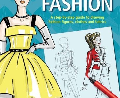 Drawing Fashion: A Step-By-Step Guide To Drawing Fashion Figures, Clothes And Fabrics Hot on Sale