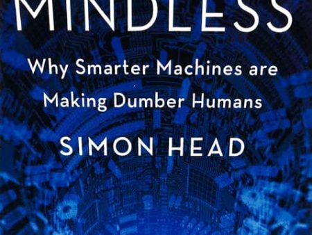 [Bargain corner] Mindless: Why Smarter Machines Are Making Dumber Humans Online Hot Sale