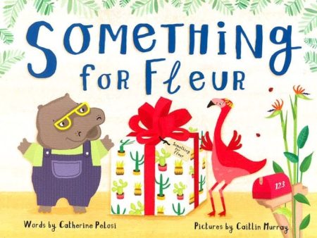 Something For Fleur: A Book About Friendship, Birthdays - And Big Surprises! Cheap