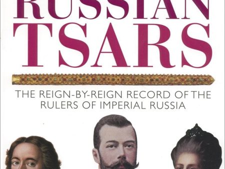 Chronicle Of The Russian Tsars: The Reign-By-Reign Record Of The Rulers Of Imperial Russia Sale