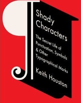 Shady Characters: The Secret Life Of Punctuation, Symbols, And Other Typographical Marks Online