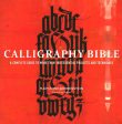 Calligraphy Bible: A Complete Guide To More Than 100 Essential Projects And Techniques Hot on Sale