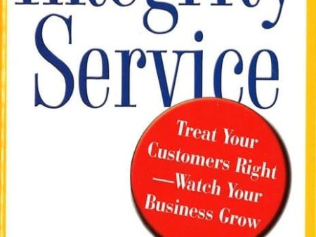 Integrity Service: Treat Your Customers Right-Watch Your Business Grow Hot on Sale