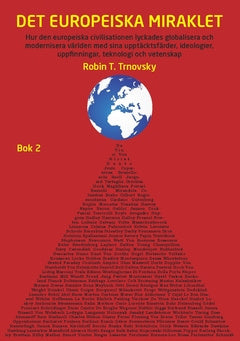 Det europeiska miraklet (Bok 2) : hur den europeiska civilisationen lyckades globalisera och modernisera världen med sina upptäcktsfärder, ideologier, uppfinningar, teknologi och vetenskap Cheap