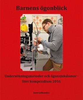 Barnens ögonblick : undersökningsmetoder och ögonsjukdomar - litet kompendium 2016 Online