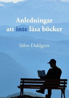 Anledningar att inte läsa böcker : en lättläst guide Online