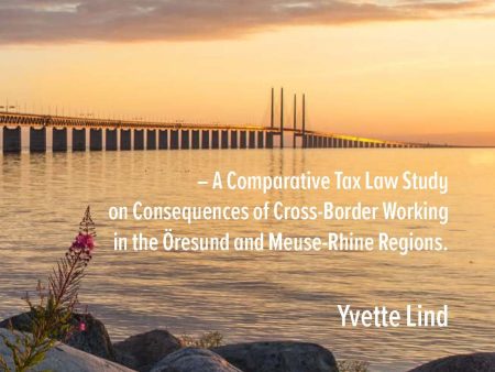 Crossing a Border – A Comparative Tax Law Study on Consequences of Cross-Border Working in the Öresund and Meuse-Rhine regions Discount