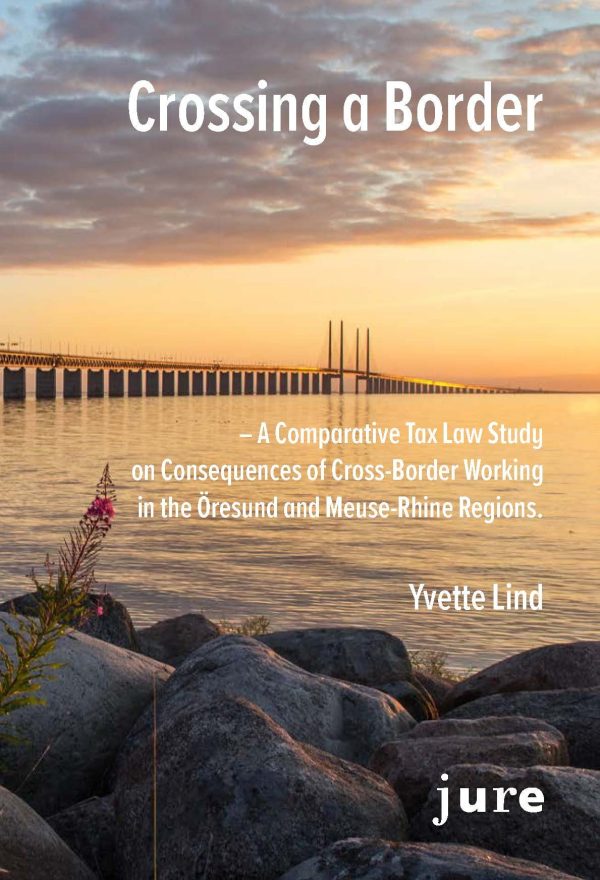 Crossing a Border – A Comparative Tax Law Study on Consequences of Cross-Border Working in the Öresund and Meuse-Rhine regions Discount