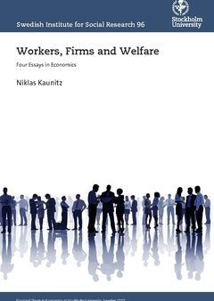 Workers, Firms and Welfare : Four Essays in Economics For Cheap