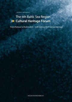 6th Baltic Sea Region Cultural Heritage Forum : From Postwar to Postmodern, The For Cheap