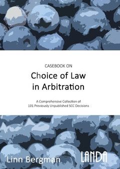 Casebook on Choice of Law in Arbitration : 101 previously unpublished decisions under the SCC Rules Discount