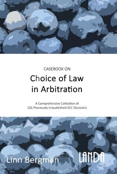 Casebook on Choice of Law in Arbitration : 101 previously unpublished decisions under the SCC Rules Discount