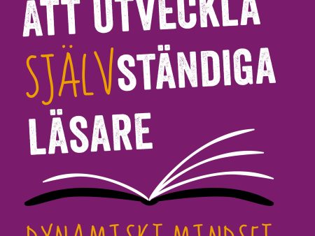 Att utveckla självständiga läsare : dynamiskt mindset och undervisningsstrategier Cheap