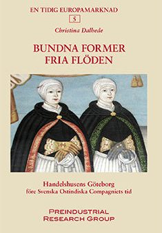 Bundna former, fria flöden : handelshusens Göteborg före Svenska Ostindiska Compagniets tid For Cheap