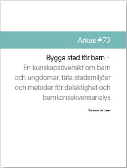 Bygga stad för barn : en kunskapsöversikt om barn och ungdomar, täta stadsmljöer och metoder för delaktighet och barnkonsekvensanalys Discount