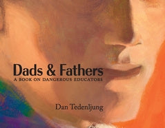 Dads & fathers : a book on dangerous educators Online Sale