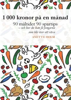 1 000 kronor på en månad : 90 måltider, 90 spartips och hur du kan få pengarna som blir över att växa Discount