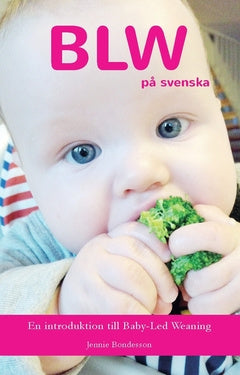 BLW på svenska : en introduktion till Baby-Led Weaning Online Sale