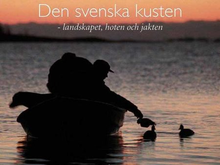 Den svenska kusten : landskapet, hoten och jakten Online Sale