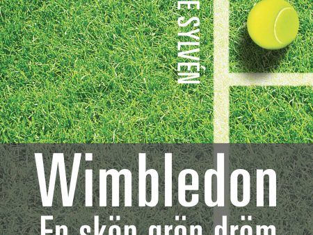 Wimbledon : en skön, grön dröm - Wimbledontennisens historia Online Sale