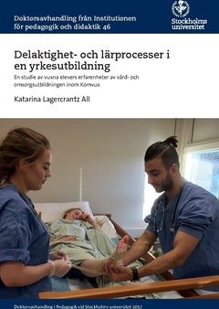 Delaktighet- och lärprocesser i en yrkesutbildning : en studie av vuxna elevers erfarenheter av vård- och omsorgsutbildningen inom Komvux Sale