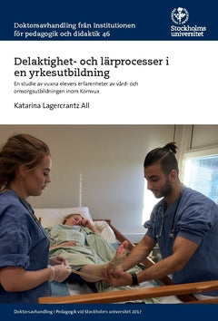 Delaktighet- och lärprocesser i en yrkesutbildning : en studie av vuxna elevers erfarenheter av vård- och omsorgsutbildningen inom Komvux Sale