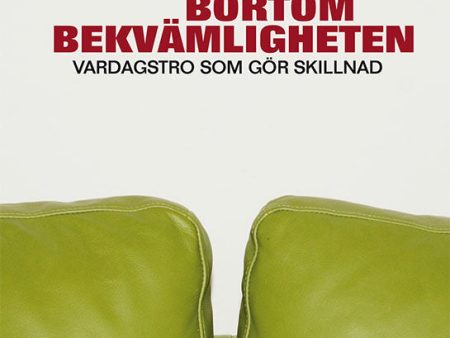 Bortom bekvämligheten : vardagstro som gör skillnad Online Sale