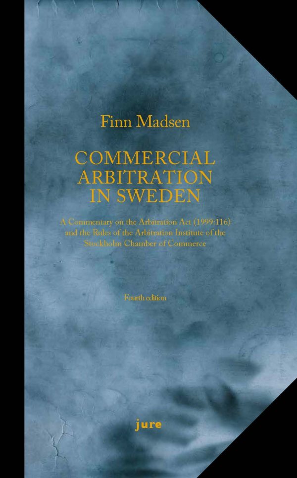 Commercial Arbitration in Sweden – A Commentary on the Arbitration Act (1999:116) and the Arbitration Rules of the Arbitration Institute of the Stockholm Chamber of Commerce Discount