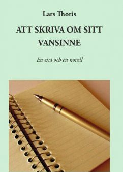 Att skriva om sitt vansinne : en essä och en novell Online