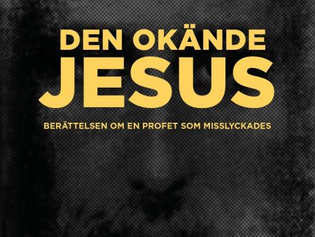 Den okände Jesus : berättelsen om en profet som misslyckades Supply