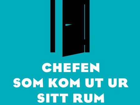 Chefen som kom ut ur sitt rum : så blir du en relationsfrämjande ledare Online Hot Sale