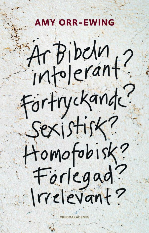 Är Bibeln intolerant? Förtryckande? Sexistisk? Homofobisk? Förlegad? Irrelevant? Supply