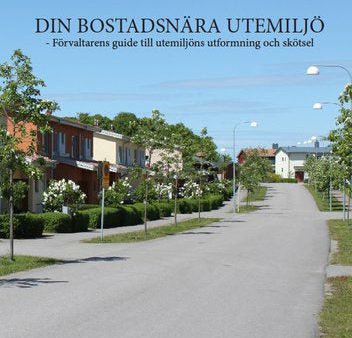 Din Bostadsnära Utemiljö - Förvaltarens guide till utemiljöns utformning och skötsel Supply