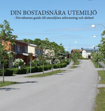 Din Bostadsnära Utemiljö - Förvaltarens guide till utemiljöns utformning och skötsel Supply