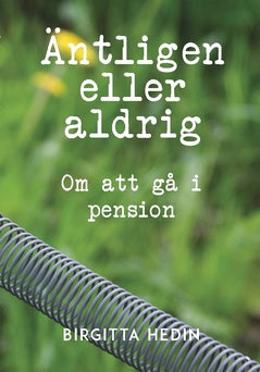 Äntligen eller aldrig : om att gå i pension Online