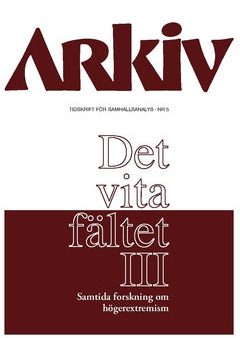 Arkiv. Tidskrift för samhällsanalys nr 5. Det vita fältet : samtida forskning om högerextremism III, Specialnummer Hot on Sale