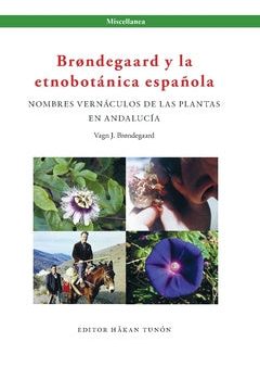 Brøndegaard y la etnobotánica española : nombres vernáculos de las plantas y Andalucía Online Hot Sale