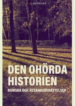 Den ohörda historien : romska och resandeberättelser Online now