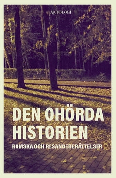 Den ohörda historien : romska och resandeberättelser Online now