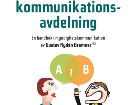 Älskade hatade kommunikationsavdelning : en handbok i myndighetskommunikation Sale